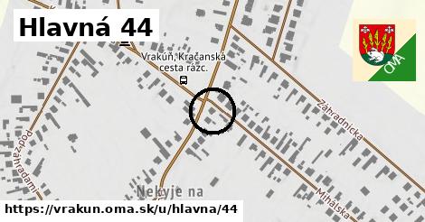 Hlavná 44, Vrakúň