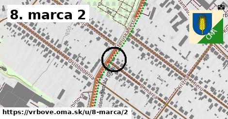 8. marca 2, Vrbové