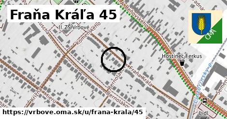 Fraňa Kráľa 45, Vrbové