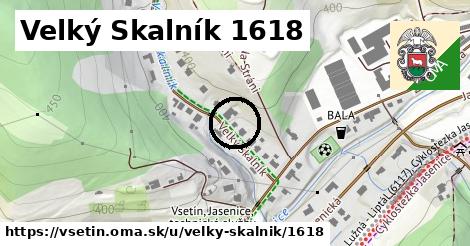 Velký Skalník 1618, Vsetín