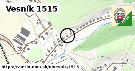 Vesník 1515, Vsetín
