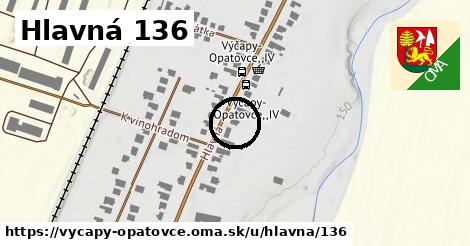 Hlavná 136, Výčapy - Opatovce