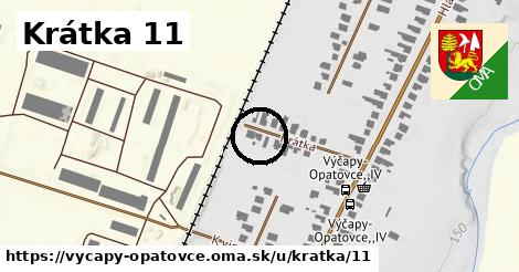 Krátka 11, Výčapy - Opatovce