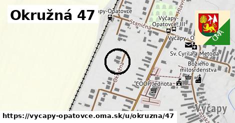 Okružná 47, Výčapy - Opatovce