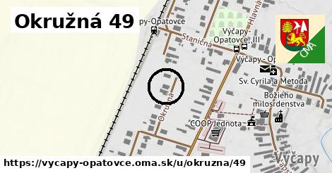 Okružná 49, Výčapy - Opatovce