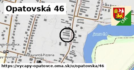 Opatovská 46, Výčapy - Opatovce