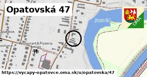 Opatovská 47, Výčapy - Opatovce