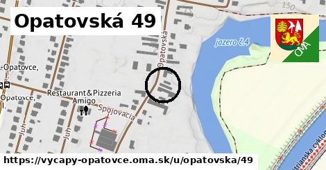 Opatovská 49, Výčapy - Opatovce