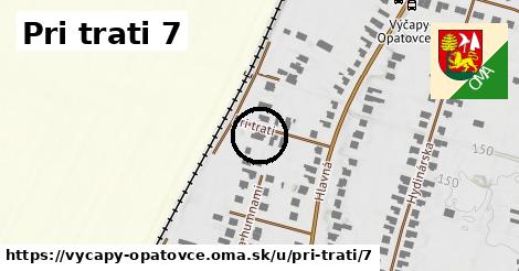 Pri trati 7, Výčapy - Opatovce