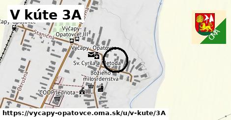 V kúte 3A, Výčapy - Opatovce