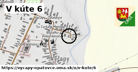 V kúte 6, Výčapy - Opatovce
