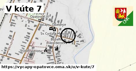 V kúte 7, Výčapy - Opatovce