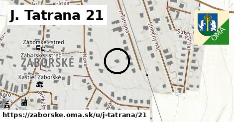 J. Tatrana 21, Záborské