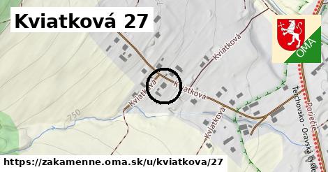 Kviatková 27, Zákamenné