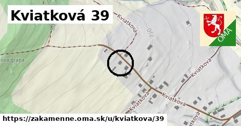 Kviatková 39, Zákamenné