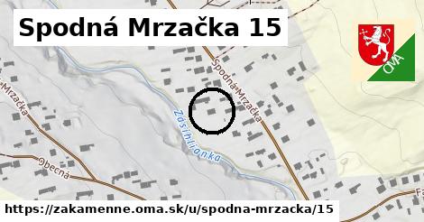 Spodná Mrzačka 15, Zákamenné