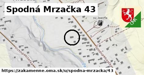 Spodná Mrzačka 43, Zákamenné