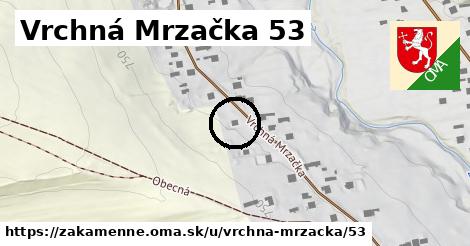 Vrchná Mrzačka 53, Zákamenné