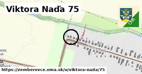 Viktora Naďa 75, Žemberovce