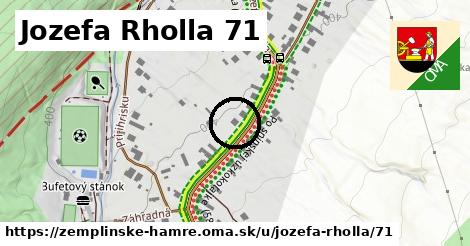 Jozefa Rholla 71, Zemplínske Hámre