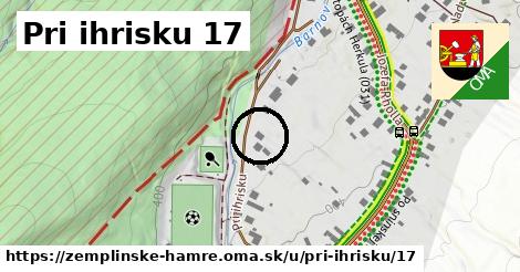 Pri ihrisku 17, Zemplínske Hámre