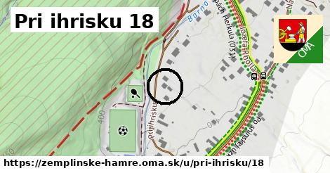 Pri ihrisku 18, Zemplínske Hámre