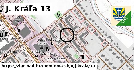 J. Kráľa 13, Žiar nad Hronom