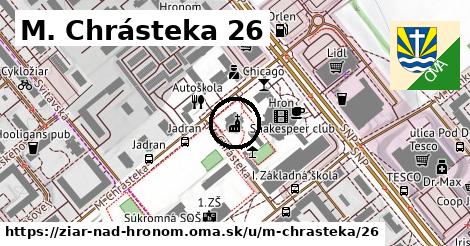 M. Chrásteka 26, Žiar nad Hronom