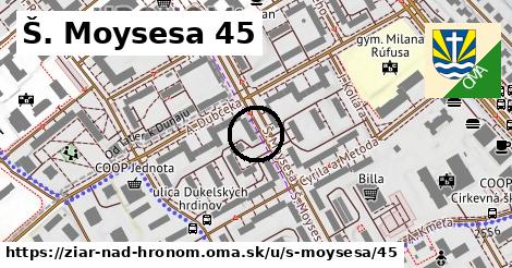 Š. Moysesa 45, Žiar nad Hronom