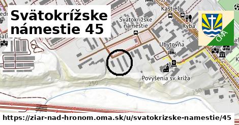 Svätokrížske námestie 45, Žiar nad Hronom