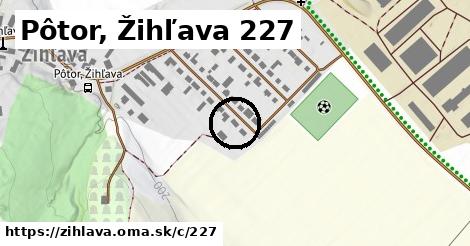 Pôtor, Žihľava <span class="supisne">227</span>