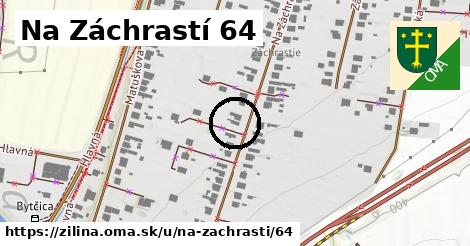 Na Záchrastí 64, Žilina