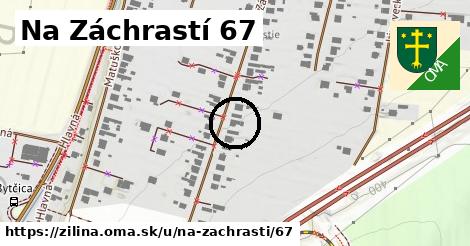 Na Záchrastí 67, Žilina