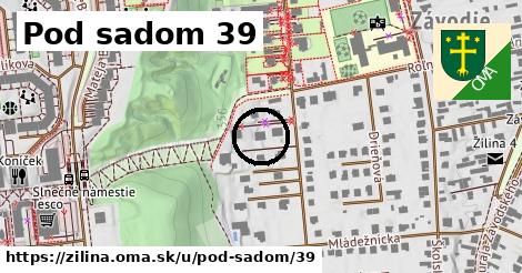 Pod sadom 39, Žilina