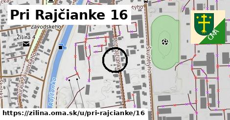 Pri Rajčianke 16, Žilina