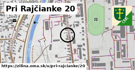 Pri Rajčianke 20, Žilina