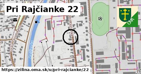 Pri Rajčianke 22, Žilina