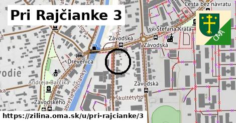 Pri Rajčianke 3, Žilina