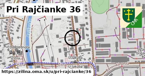 Pri Rajčianke 36, Žilina