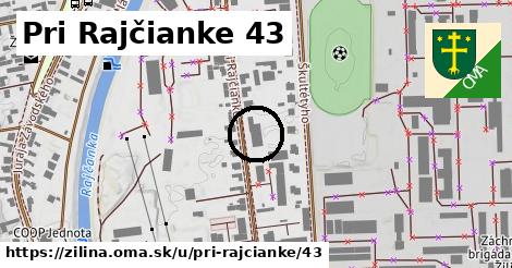 Pri Rajčianke 43, Žilina