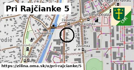 Pri Rajčianke 5, Žilina