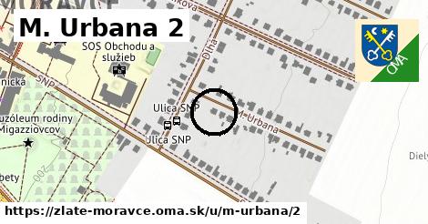 M. Urbana 2, Zlaté Moravce