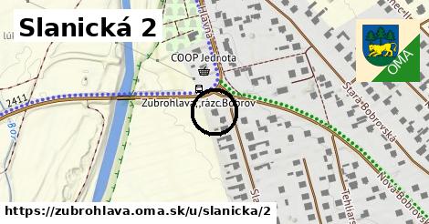 Slanická 2, Zubrohlava