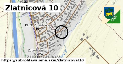 Zlatnicová 10, Zubrohlava