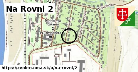 Na Rovni 2, Zvolen