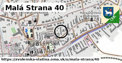 Malá Strana 40, Zvolenská Slatina