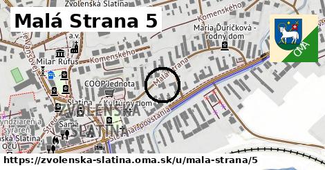 Malá Strana 5, Zvolenská Slatina