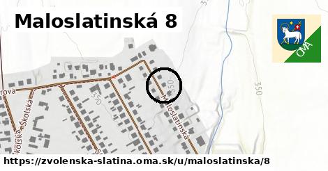 Maloslatinská 8, Zvolenská Slatina