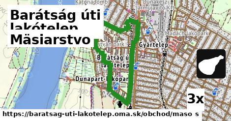 Mäsiarstvo, Barátság úti lakótelep