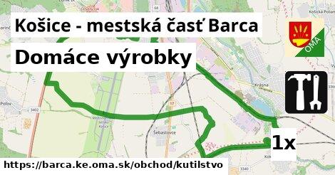 Domáce výrobky, Košice - mestská časť Barca